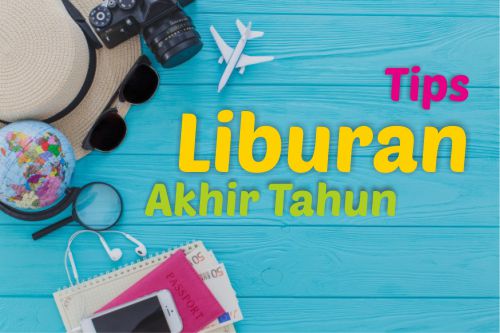 Tips Menyusun Liburan Akhir Tahun yang Menyenangkan